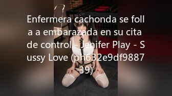 Enfermera cachonda se folla a embarazada en su cita de control - Jenifer Play - Sussy Love (ph632e9df988739)